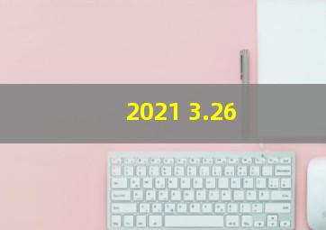 2021 3.26